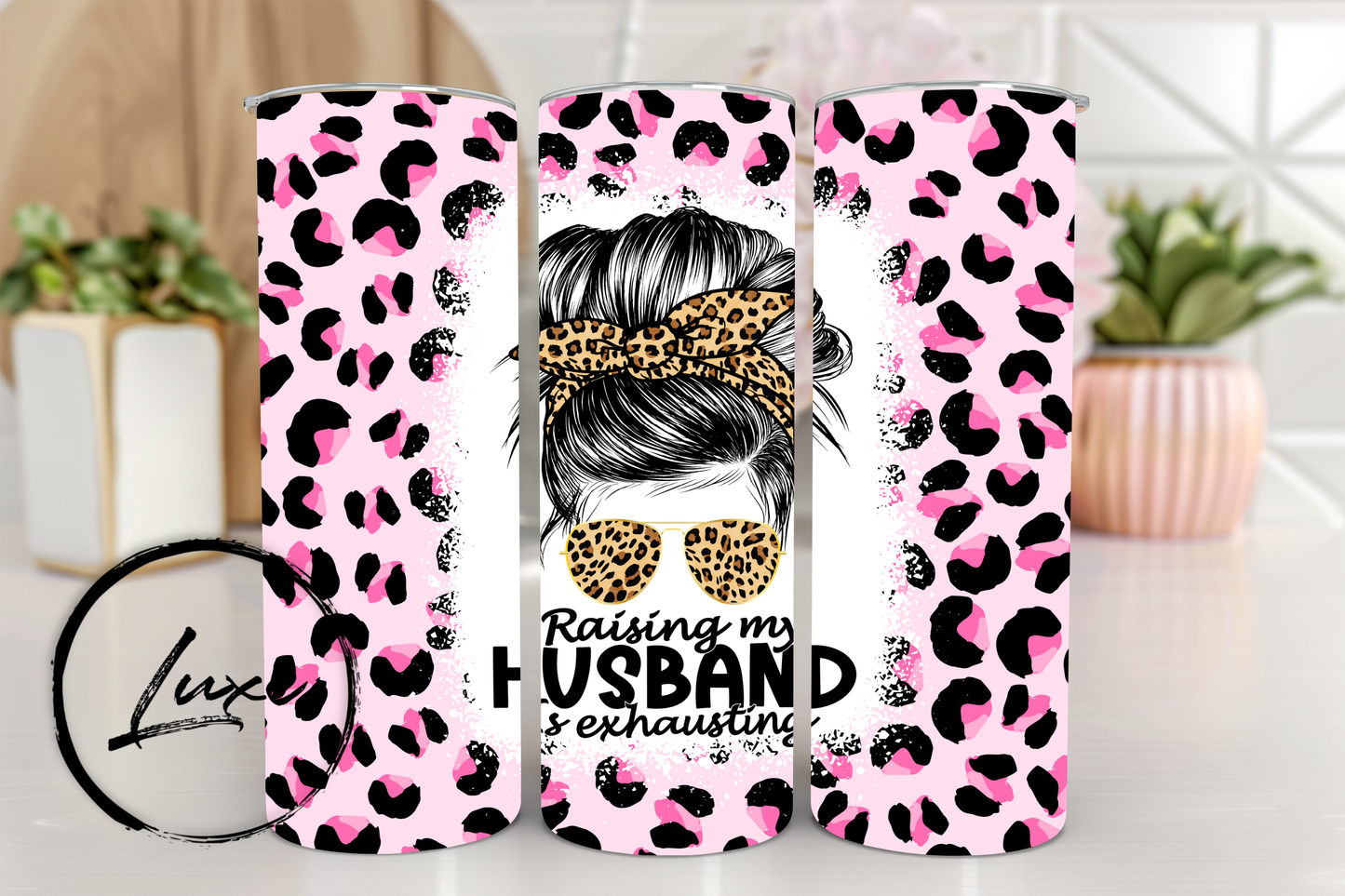 20oz Tumbler #35 - Raising My Husband Is Exhausting