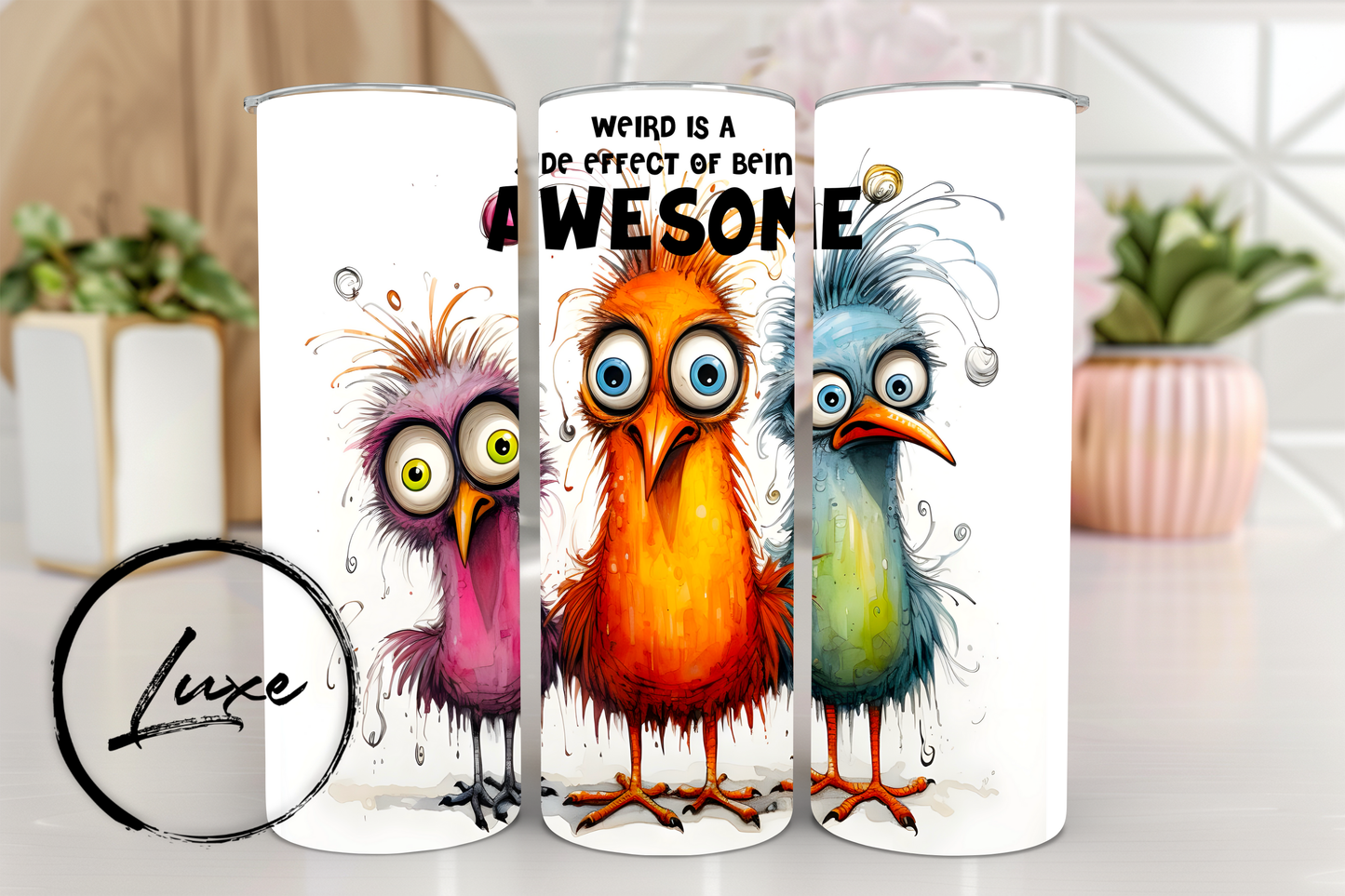 20oz Tumbler #42 - Weird is a Side Effect of Being Awesome