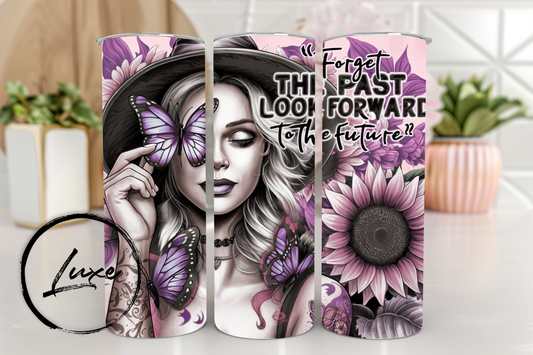 20oz Tumbler #11 - Forget the Past