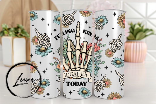 20oz Tumbler #09 - Feeling Kinda IDGAFish Today